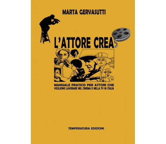 L’attore crea. Manuale pratico per attori che vogliono lavorare nel cinema e nel