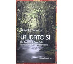  Laudato si’. Dal Cantico di frate Sole all’Enciclica di Papa Francesco	 di Dome