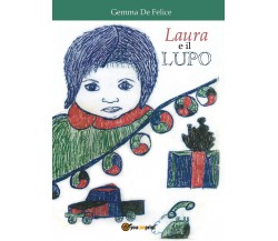 Laura e il lupo	 di Gemma De Felice,  2018,  Youcanprint