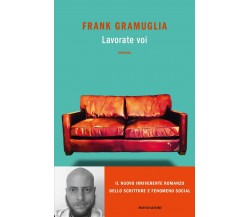  Lavorate voi di Frank Gramuglia, 2022, Mondadori