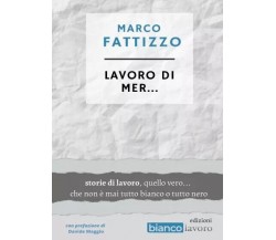  Lavoro di mer... di Marco Fattizzo, 2023, Youcanprint