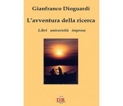 L’avventura della ricerca. Libri, università, imprese di Gianfranco Dioguardi,