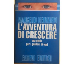 L’avventura di crescere, una guida per i genitori di oggi	di Marcello Bernardi, 