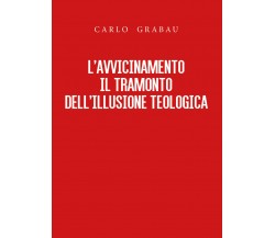 L'avvicinamento. Il tramonto dell'illusione teologica (Youcanprint 2020)