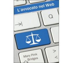 L’avvocato nel web,  di M. Pink Bridges,  2014,  Youcanprint