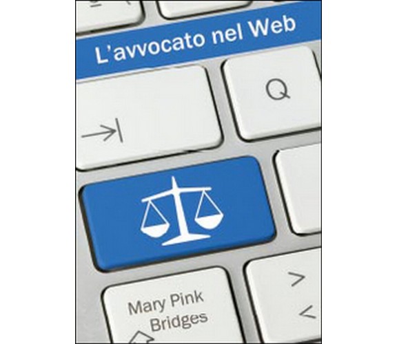 L’avvocato nel web,  di M. Pink Bridges,  2014,  Youcanprint