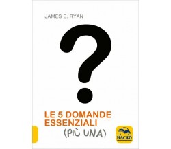 Le 5 domande essenziali (più una) di James E. Ryan,  2018,  Macro Edizioni