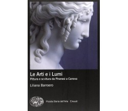 Le Arti e i Lumi. Pittura e scultura da Piranesi a Canova -Liliana Barroero-2011