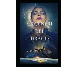 Le Ceneri del Drago di Anna Mantovani,  2020,  Indipendently Published