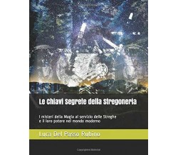 Le Chiavi Segrete della Stregoneria di Luca Del Passo Rubino,  2019,  Indipenden