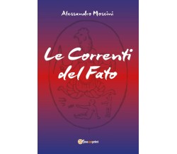 Le Correnti del Fato	 di Alessandro Moscini,  2018,  Youcanprint