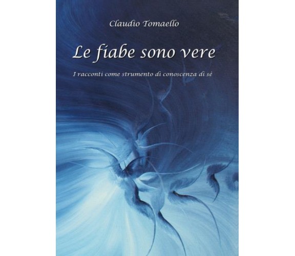 Le Fiabe sono vere di Claudio Tomaello,  2022,  Youcanprint