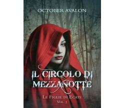 Le Figlie di Ecate - Il Circolo di Mezzanotte Vol. 3	 di Avalon October,  2016