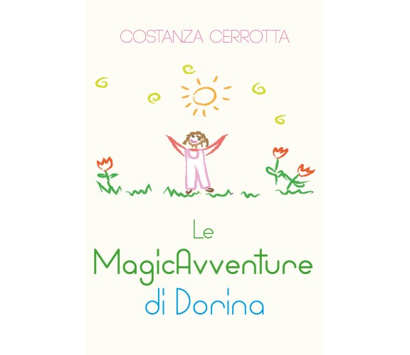 Le MagicAvventure di Dorina - Costanza Cerrotta,  2019,  Youcanprint