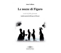 Le Nozze di Figaro ossia la folle giornata. Analisi dell’opera di Mozart	 di Ann