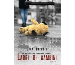 Le Ombre non Lasciano Tracce. Ladri di bambini.	 di Luca Improta,  2018,  Youcan