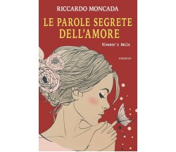  Le Parole Segrete Dell’Amore Eleanor’s Smile di Riccardo Moncada,  2019,  Indi