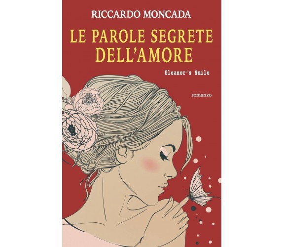 Le Parole Segrete Dell’Amore Eleanor’s Smile di Riccardo Moncada,  2019,  Indi