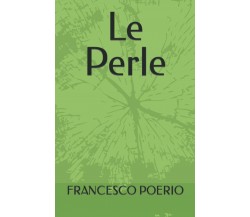 Le Perle di Francesco Poerio,  2021,  Indipendently Published