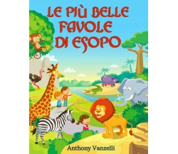 Le Più Belle Favole di Esopo: Una collezione di oltre 100 divertenti fiabe con m