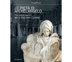 Le Pietà di Michelangelo Tre calchi storici per la Sala delle Cariatidi - 2022