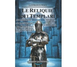 Le Reliquie dei Templari - Trilogia Completa 