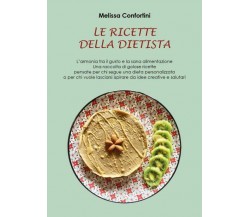 Le Ricette della Dietista di Melissa Confortini,  2022,  Youcanprint