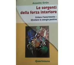 Le Sorgenti della forza interiore - Grun - 2007 - Queriniana - lo