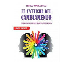 Le Tattiche del Cambiamento - Manuale di Psicoterapia Strategica di Enrico Maria