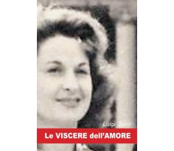 Le Viscere dell’Amore: all’improvviso di Luigi Seclì,  2022,  Indipendently Publ