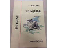 Le aquile - Sergio Aina,  2000,  Gruppo Edicom 