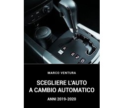 Le auto a cambio automatico-anni 2019-2020 di Marco Ventura, 2021, Youcanprint