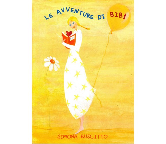 Le avventure di Bibì - Simona Ruscitto,  2020,  Youcanprint