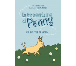  Le avventure di Penny - Che orecchie grandiose!	- Daniela Lella,  2019