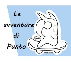 Le avventure di Punto	 di Monica Ciabattini,  2019,  Youcanprint