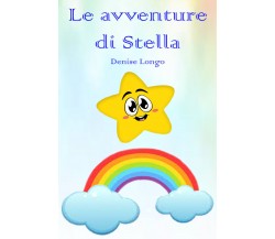 Le avventure di Stella di Denise Longo,  2021,  Youcanprint