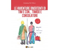 Le avventure divertenti di Tim e Con, timido e consolatore - Gemma De Felice - P
