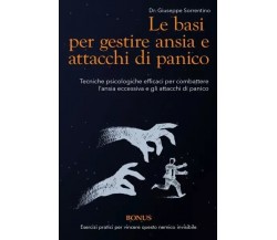 Le basi per gestire ansia e attacchi di panico. Tecniche psicologiche efficaci p