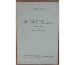 Le bucoliche - P. Virgilio Marone - Società editrice internazionale,1945 - A