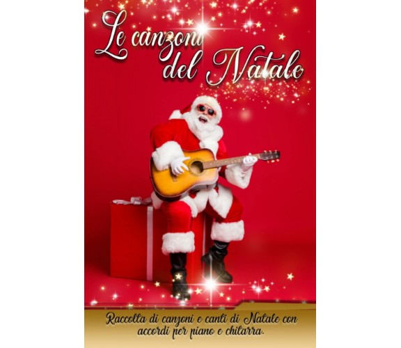 Le canzoni del Natale: Raccolta di canzoni e canti di Natale con accordi per pia
