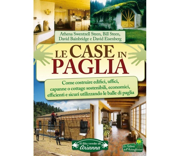 Le case in paglia. Come costruire edifici, uffici, capanne o cottage sostenibili