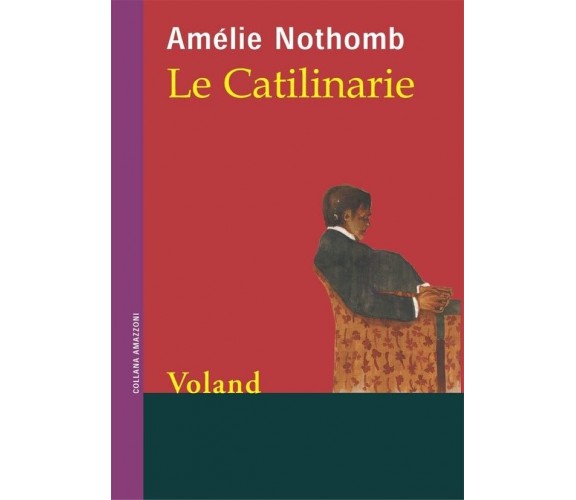 Le catilinarie di Amélie Nothomb, 2005, Voland