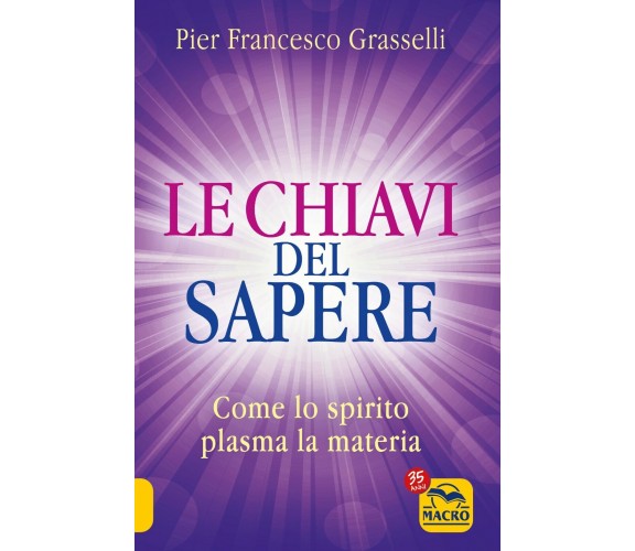 Le chiavi del sapere di Pier Francesco Grasselli,  2022,  Macro Edizioni