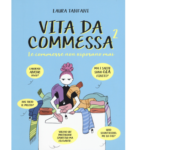 Le commesse non riposano mai. Vita da commessa di Laura Tanfani,  2018,  Becco G