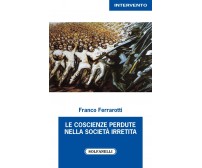  Le coscienze perdute nella società irretita di Franco Ferrarotti, 2022, Solf