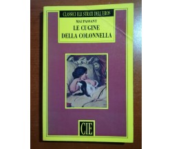 Le cugine della colonnella - Maupassant .- Cie - 1993 - M