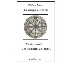 Le energie dell’uomo-I poteri latenti dell’anima di William James, Daniele Palmi