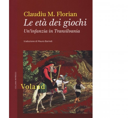 Le età dei giochi. Un’infanzia in Transilvania di Claudiu M. Florian, 2019, V