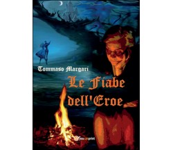 Le fiabe dell’eroe	 di Tommaso Margari,  2015,  Youcanprint