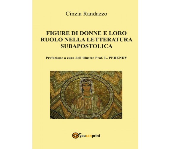 Le figure di donne e loro ruolo nella letteratura subapostolica, Cinzia Randazzo